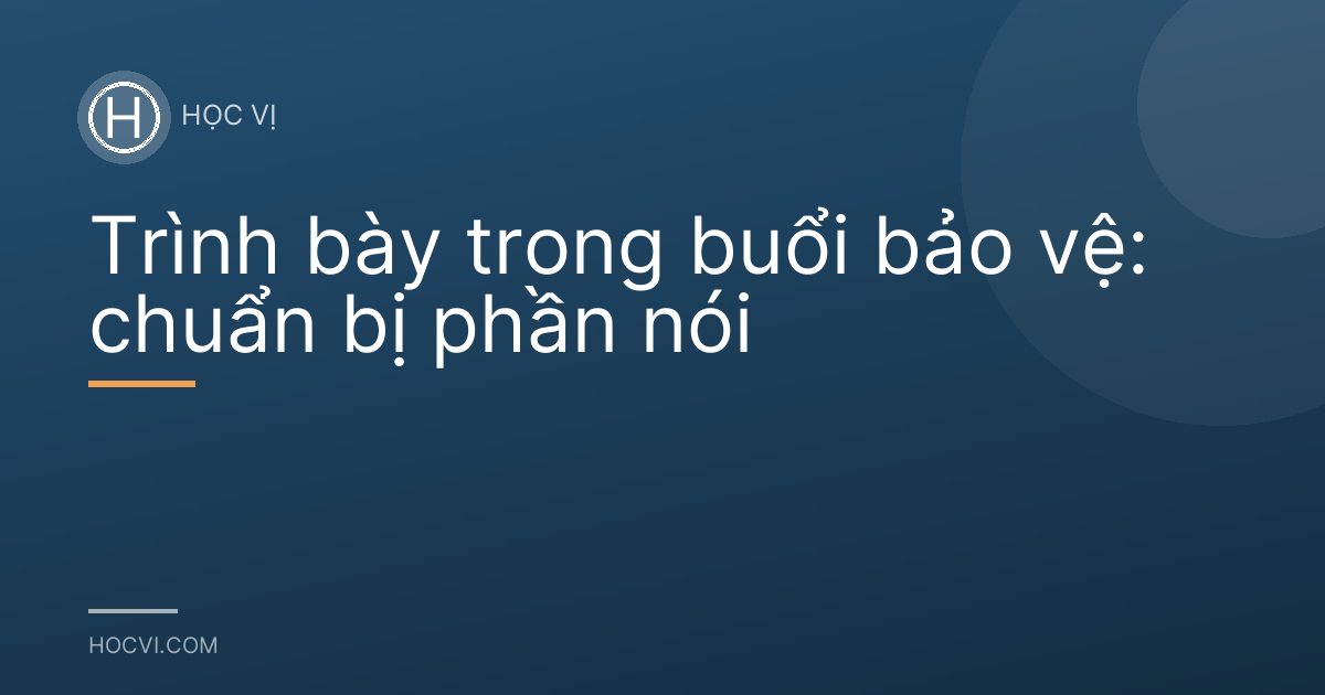 Trình bày trong buổi bảo vệ: chuẩn bị phần nói